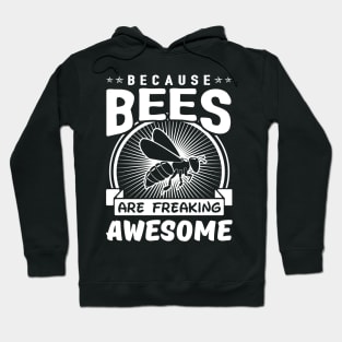 Because Beess Are Freaking Awesome Hoodie